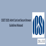 CSEET 2025 Admit Card and Secure Browser Guidelines Released